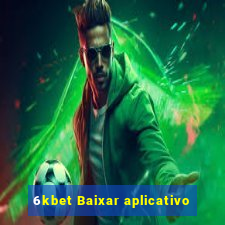 6kbet Baixar aplicativo